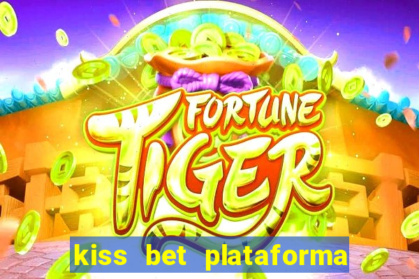 kiss bet plataforma de jogos